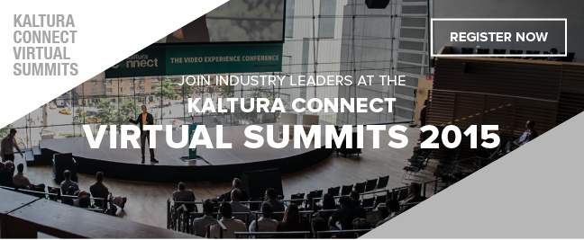 JOIN INDUSTRY LEADERS AT THE KALTURA CONNECT VIRTUAL SUMMITS 2015