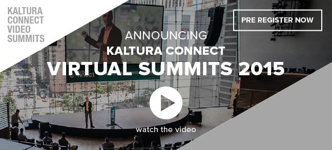 ANNOUNCING KALTURA CONNECT VIRTUAL SUMMITS 2015